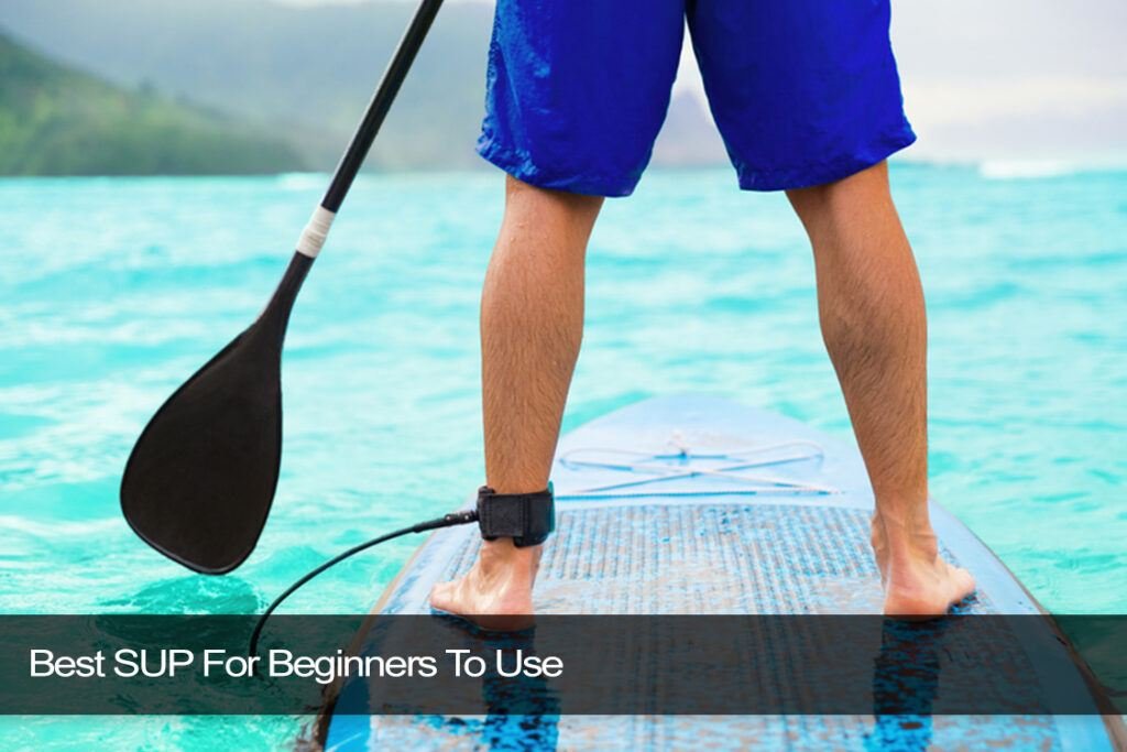 Best SUP For Beginners To Use