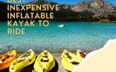 Title- Best inexpensive Inflatable Kayak to Ride