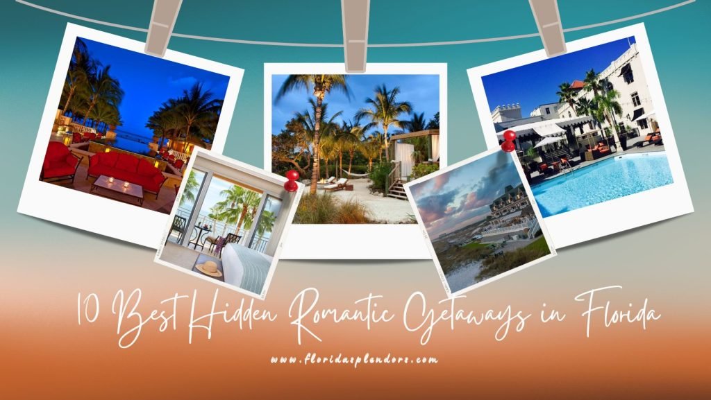 10 Best Hidden Romantic Getaways in Florida
