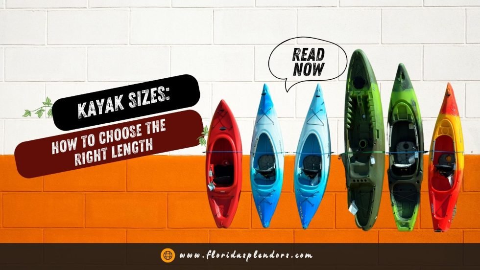 Kayak Sizes How to Choose the Right Length Florida Splendors