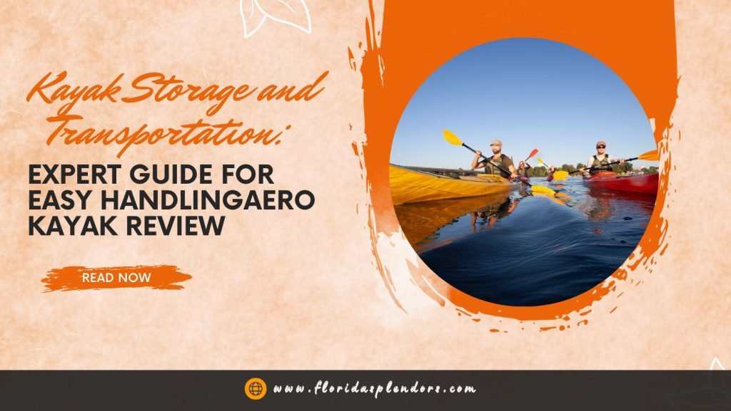 Kayak Storage and Transportation Expert Guide for Easy Handling