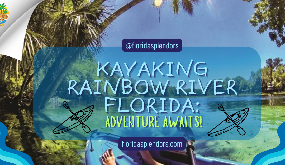 Kayaking Rainbow River Florida: Adventure Awaits!